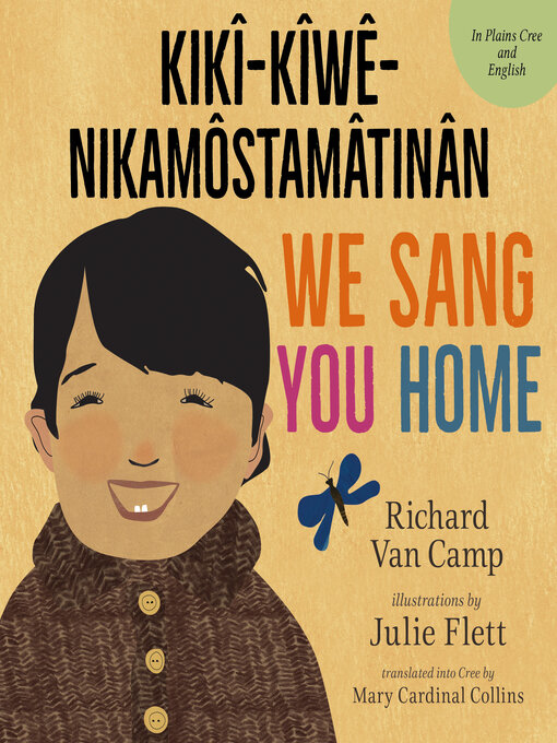 Title details for We Sang You Home / kikî-kîwê-nikamôstamâtinân by Richard Van Camp - Available